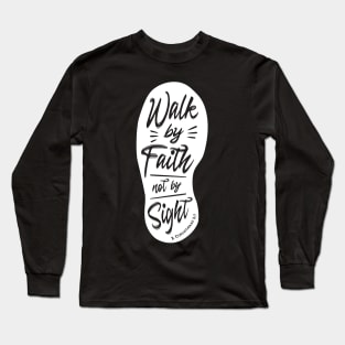 Walk By Faith Not By Sight Dark Long Sleeve T-Shirt